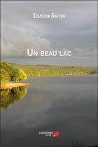 Couverture du livre « Un beau lac » de Sebastien Gautier aux éditions Editions Du Net