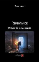 Couverture du livre « Recueil de textes courts Tome 1 : Repentance » de Conan Lenora aux éditions Editions Du Net