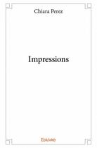 Couverture du livre « Impressions » de Chiara Perez aux éditions Edilivre