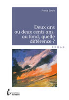 Couverture du livre « Deux ans ou deux cents ans, au fond, quelle différence ? » de Franca Doura aux éditions Societe Des Ecrivains