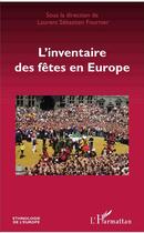 Couverture du livre « L'inventaire des fêtes en Europe » de Laurent Sebastien Fournier aux éditions L'harmattan