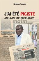 Couverture du livre « J'ai été pigiste. ma part de médiation » de Birahim Thioune aux éditions L'harmattan