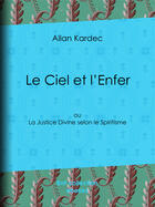 Couverture du livre « Le Ciel et l'Enfer » de Allan Kardec aux éditions Epagine