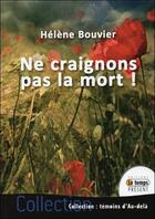 Couverture du livre « Ne craignons pas la mort ! » de Helene Bouvier aux éditions Temps Present