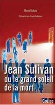 Couverture du livre « Jean Sulivan ou le grand soleil de la mort » de Marie Botturi aux éditions Golias