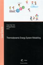 Couverture du livre « Thermodynamic Energy System Modelling » de Philippe Riviere et Cong Toan Tran aux éditions Presses De L'ecole Des Mines