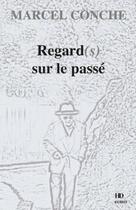 Couverture du livre « Regard(s) sur le passé » de Marcel Conche aux éditions H Diffusion