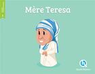 Couverture du livre « Mère Teresa » de Patricia Crete et Bruno Wennagel et Mathieu Ferret aux éditions Quelle Histoire