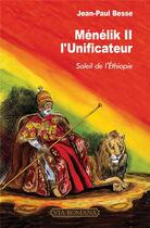 Couverture du livre « Ménélik II, l'unificateur » de Jean-Paul Besse aux éditions Via Romana