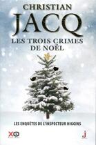 Couverture du livre « Les enquêtes de l'inspecteur Higgins Tome 3 : les trois crimes de Noël » de Christian Jacq aux éditions Xo