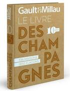 Couverture du livre « Le livre des champagnes (édition 2023) » de Gault Et Millau aux éditions Gault&millau