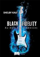 Couverture du livre « Black fidelity t.2 : au-delà des promesses » de Shelby Kaly aux éditions Something Else