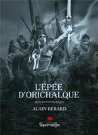 Couverture du livre « L'épée d'orichalque » de Alain Berard aux éditions Spinelle