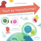 Couverture du livre « Tout se transforme ! une histoire d'évolution » de Eric Bapteste aux éditions Circonflexe
