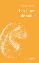 Couverture du livre « Les jours de sable » de Chantal Detcherry aux éditions Passiflore