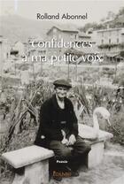 Couverture du livre « Confidences a ma petite voix » de Rolland Abonnel aux éditions Edilivre