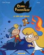 Couverture du livre « Clara et FulgurAlex Tome 4 : le défi des héros » de Sess et Anaya Santi aux éditions Hemma