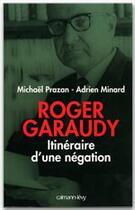 Couverture du livre « Roger garaudy ou l'itinéraire d'une négation » de Prazan/Minard aux éditions Calmann-levy