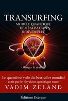 Couverture du livre « Transurfing t.4 ; diriger la réalité » de Vadim Zeland aux éditions Exergue