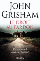 Couverture du livre « Le droit au pardon » de John Grisham aux éditions Lattes