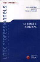 Couverture du livre « Le conseil syndical » de Jean-Marc Roux aux éditions Lexisnexis