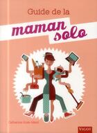 Couverture du livre « Guide de la maman solo » de Catherine Hoss-Mesli aux éditions Vigot