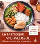 Couverture du livre « La diététique ayurvédique : 40 recettes faciles et leurs bienfaits » de Indrajit Garai aux éditions Dauphin