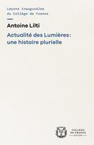 Couverture du livre « Actualité des Lumières : une histoire plurielle » de Antoine Lilti aux éditions College De France