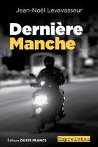 Couverture du livre « Dernière Manche » de Jean-Noel Levavasseur aux éditions Ouest France