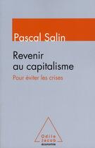 Couverture du livre « Revenir au capitalisme pour éviter les crises » de Salin/Pascal aux éditions Odile Jacob