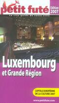 Couverture du livre « GUIDE PETIT FUTE ; CITY GUIDE ; Luxembourg et grande région (édition 2007) » de  aux éditions Le Petit Fute