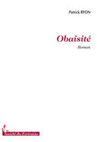 Couverture du livre « Obaisité » de Patrick Ryon aux éditions Societe Des Ecrivains