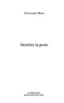 Couverture du livre « Derriere la porte » de Christophe Maris aux éditions Editions Le Manuscrit