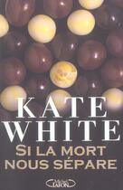 Couverture du livre « Si La Mort Nous Separe » de Kate White aux éditions Michel Lafon