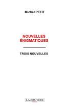 Couverture du livre « Nouvelles énigmatiques » de Michel Petit aux éditions La Bruyere