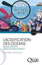Couverture du livre « L'acidification des océans : Quels effets ? Quelles solutions ? » de Fabrice Pernet et Frédéric Gazeau aux éditions Quae
