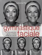 Couverture du livre « La gymnastique faciale » de Catherine Pez aux éditions Editions De L'homme