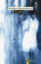 Couverture du livre « So long » de Louise Desjardins aux éditions Editions Boreal