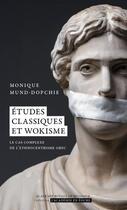 Couverture du livre « Études classiques et wokisme : Le cas complexe de l'ethnocentrisme grec » de Monique Mund-Dopchie aux éditions Academie Royale De Belgique