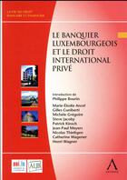 Couverture du livre « Le banquier luxembourgeois et le droit international privé » de  aux éditions Anthemis