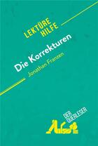 Couverture du livre « Die Korrekturen von Jonathan Franzen (LektÃ¼rehilfe) : Detaillierte Zusammenfassung, Personenanalyse und Interpretation » de Der Querleser aux éditions Derquerleser.de