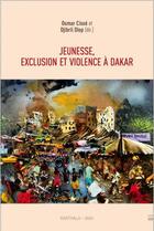 Couverture du livre « Jeunesse, exclusion et violence à Dakar » de Oumar Cisse aux éditions Karthala