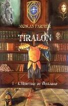 Couverture du livre « Tiralon t.1 ; l'héritage de Belladar » de Nicolas Farnier aux éditions Edilivre