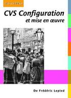 Couverture du livre « CVS ; configuration et mise en oeuvre » de Frederic Lepied aux éditions Digit Books