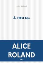 Couverture du livre « À l'oeil nu » de Alice Roland aux éditions P.o.l