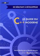 Couverture du livre « Le guide du C++ moderne ; de débutant à développeur » de Mehdi Benharrats et Benoit Vittupier aux éditions D-booker