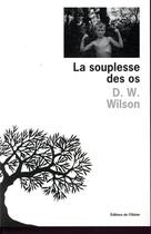 Couverture du livre « La souplesse des os » de Dave W. Wilson aux éditions Editions De L'olivier