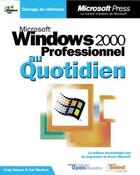 Couverture du livre « Microsoft windows 2000 professionnel au quotidien » de Carl Siechert et Craig Stinson aux éditions Microsoft Press