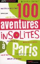 Couverture du livre « 100 aventures insolites à Paris » de Sophie Lemp aux éditions Parigramme