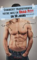 Couverture du livre « Comment transformer votre mec en Brad Pitt en 30 jours » de Marie Minelli aux éditions La Musardine